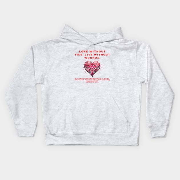 💖"Embrace Emotional Freedom: Love Unbound, Live Unwounded."" Kids Hoodie by Bruja Maldita